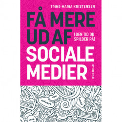 Få mere ud af (den tid du spilder på) sociale medier