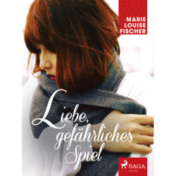 Liebe, gefährliches Spiel