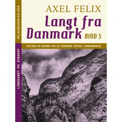 Langt fra Danmark. Bind 5