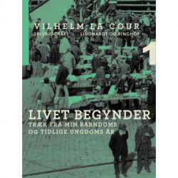 Livet begynder. Træk fra min barndoms og tidlige ungdoms år