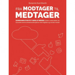 Fra modtager til medtager: Kommunikation på tværs af medier