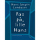 Pas på, lille Hans