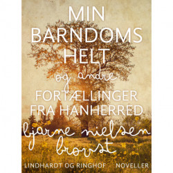 Min barndoms helt og andre fortællinger fra Hanherred