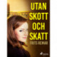 Utan skott och skatt