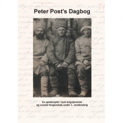 Peter Post's Dagbog: En sønderjyde i tysk krigstjeneste og russisk krigsfangenskab i 1. verdenskrig
