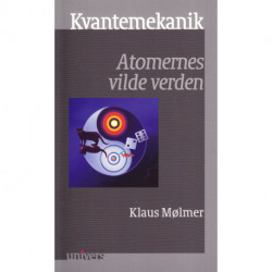 Kvantemekanik: Atomernes vilde verden