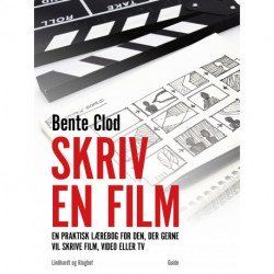 Skriv en film: En praktisk lærebog for den, der gerne vil skrive film, video eller tv