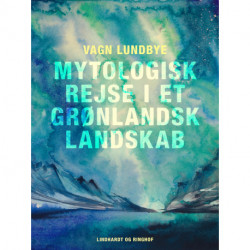 Mytologisk rejse i et grønlandsk landskab