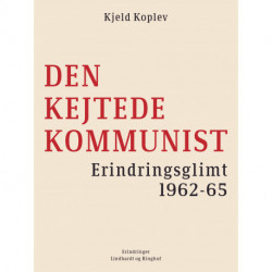 Den kejtede kommunist. Erindringsglimt 1962-65