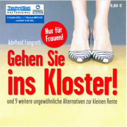 Gehen Sie ins Kloster! - Und 9 weitere ungewöhnliche Alternativen zur kleinen Rente