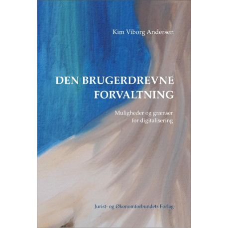 Den brugerdrevne forvaltning: - muligheder og grænser for digitalisering