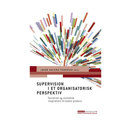 Supervision i et organisatorisk perspektiv: Teoretisk og metodisk inspiration til bedre praksis