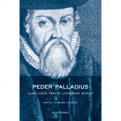 Peder Palladius: Sjællands første lutherske biskop