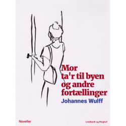 Mor ta'r til byen og andre fortællinger