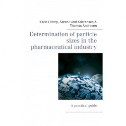 Determination of particle sizes in the pharmaceutical industry: A practical guide