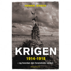 Krigen 1914-1918: - og hvordan den forandrede verden