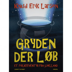 Gryden der løb: Et folkeeventyr fra Sjælland