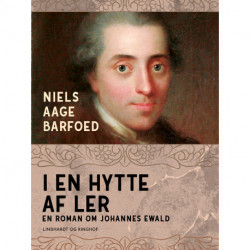 I en hytte af ler – En roman om Johannes Ewald