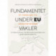 Fundamentet under EU vakler: Et forslag til genopbygning