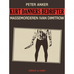 Kurt Danners bedrifter: Massemorderen Ivan Dimitrow