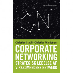 Corporate Networking: Strategisk ledelse af virksomhedens netværk