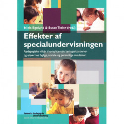 Effekter af specialundervisningen: Pædagogiske vilkår i komplicerede læringssituationer og elevernes faglige, sociale og personlige resultater