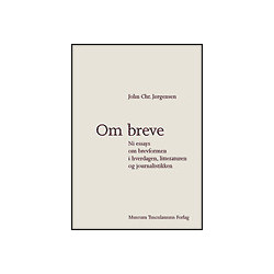 Om breve: Ni essays om brevformen i hverdagen, litteraturen og journalistikken
