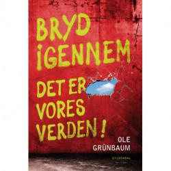 Bryd igennem: Det er vores verden!