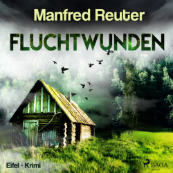 Fluchtwunden - Eifel-Krimi