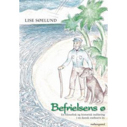 Befrielsens ø: En filisofisk og historisk indføring i en dansk eneboers liv