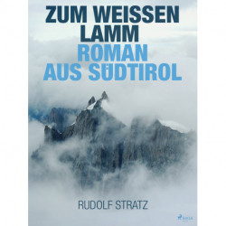 Zum weißen Lamm. Roman aus Südtirol