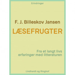 Læsefrugter. Fra et langt livs erfaringer med litteraturen