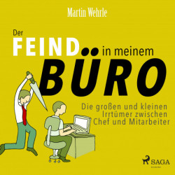 Der Feind in meinem Büro - Die großen und kleinen Irrtümer zwischen Chef und Mitarbeiter