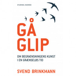Gå glip: om begrænsningens kunst i en grænseløs tid