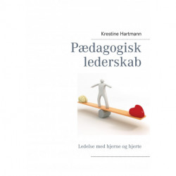 Pædagogisk lederskab: Ledelse med hjerne og hjerte