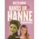 Hands up, Hanne