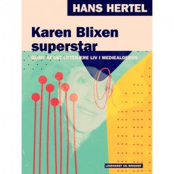Karen Blixen superstar. Glimt af det litterære liv i mediealderen
