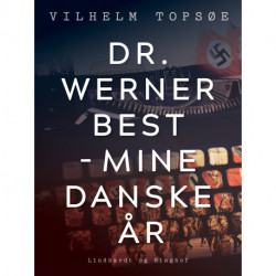 Dr. Werner Best - mine danske år
