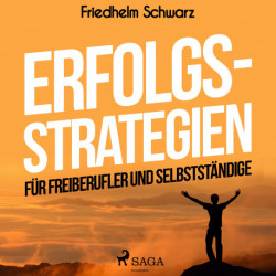 Erfolgsstrategien für Freiberufler und Selbstständige