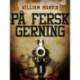 På fersk gerning