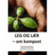 Leg og lær: om kompost
