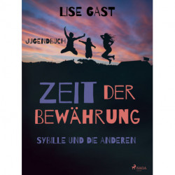 Zeit der Bewährung - Sybille und die anderen