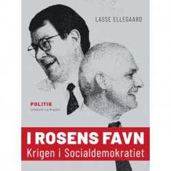 I rosens favn. Krigen i Socialdemokratiet