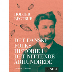 Det danske folks historie i det nittende århundrede. Bind 4