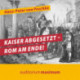 Kaiser abgesetzt – Rom am Ende!