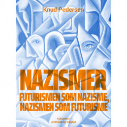 Nazismer. Futurismen som nazisme, nazismen som futurisme