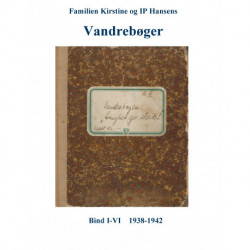 Familien Kirstine og IP Hansens Vandrebøger: Bind I-VI  1938-1942