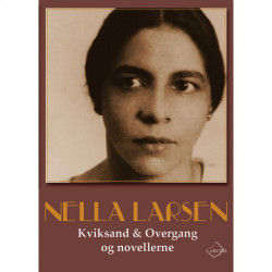 Kviksand & Overgang og novellerne: Nella Larsens samlede værker
