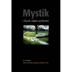Mystik: - i filosofi, religion og litteratur