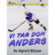 Vi tar dom, Anders